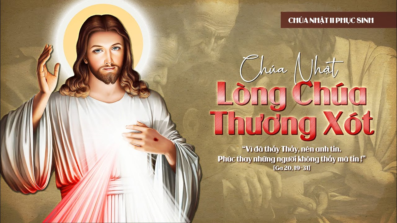 CHÚA NHẬT 2 PHỤC SINH - NĂM A - LỄ KÍNH LÒNG CHÚA THƯƠNG XÓT